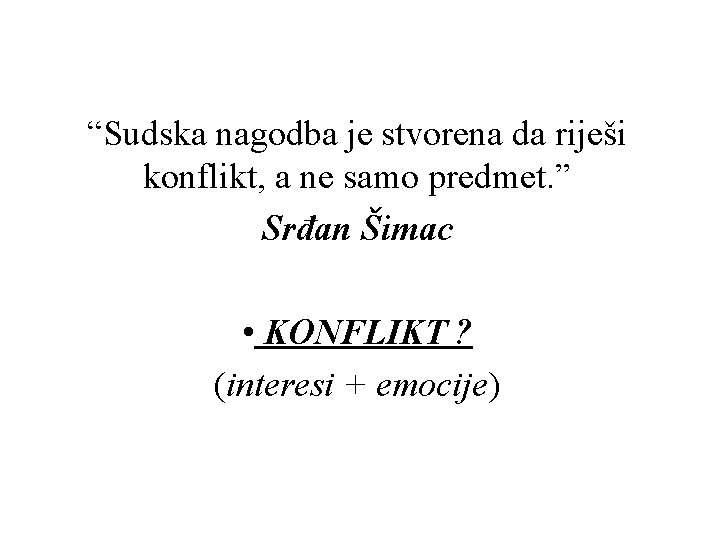 “Sudska nagodba je stvorena da riješi konflikt, a ne samo predmet. ” Srđan Šimac