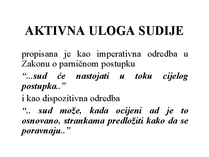 AKTIVNA ULOGA SUDIJE propisana je kao imperativna odredba u Zakonu o parničnom postupku “.