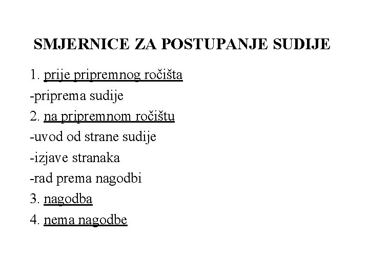 SMJERNICE ZA POSTUPANJE SUDIJE 1. prije pripremnog ročišta -priprema sudije 2. na pripremnom ročištu