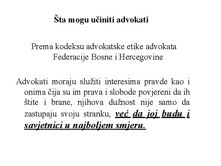 Šta mogu učiniti advokati Prema kodeksu advokatske etike advokata Federacije Bosne i Hercegovine Advokati