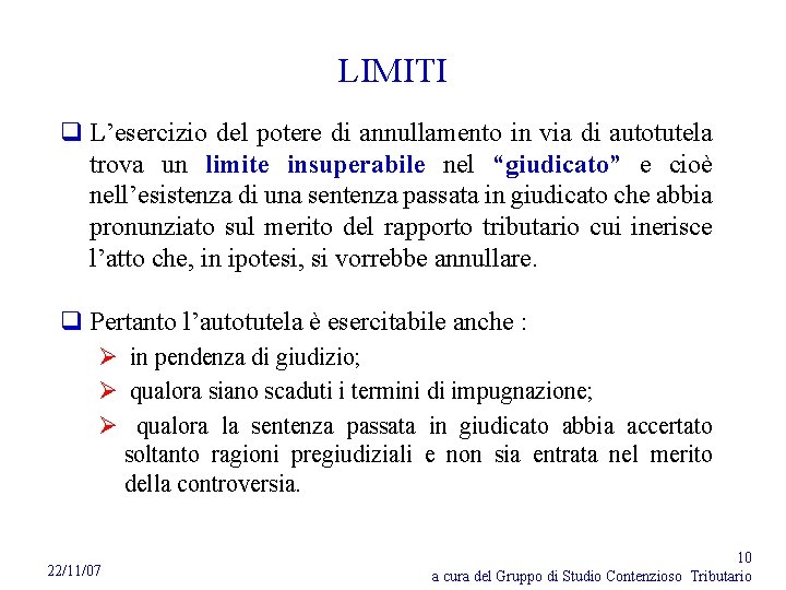 LIMITI q L’esercizio del potere di annullamento in via di autotutela trova un limite