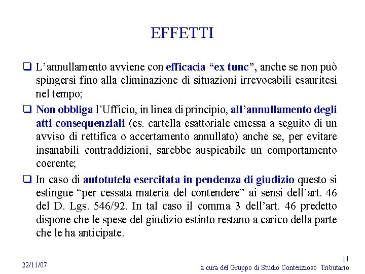 EFFETTI q L’annullamento avviene con efficacia “ex tunc”, anche se non può spingersi fino