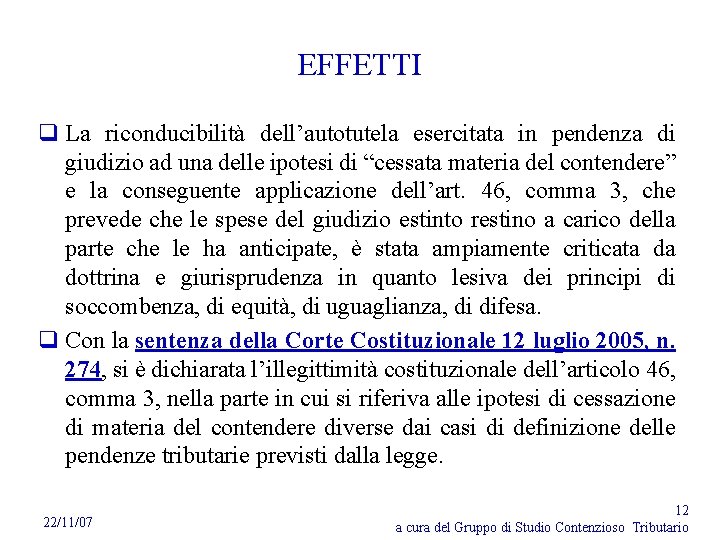 EFFETTI q La riconducibilità dell’autotutela esercitata in pendenza di giudizio ad una delle ipotesi