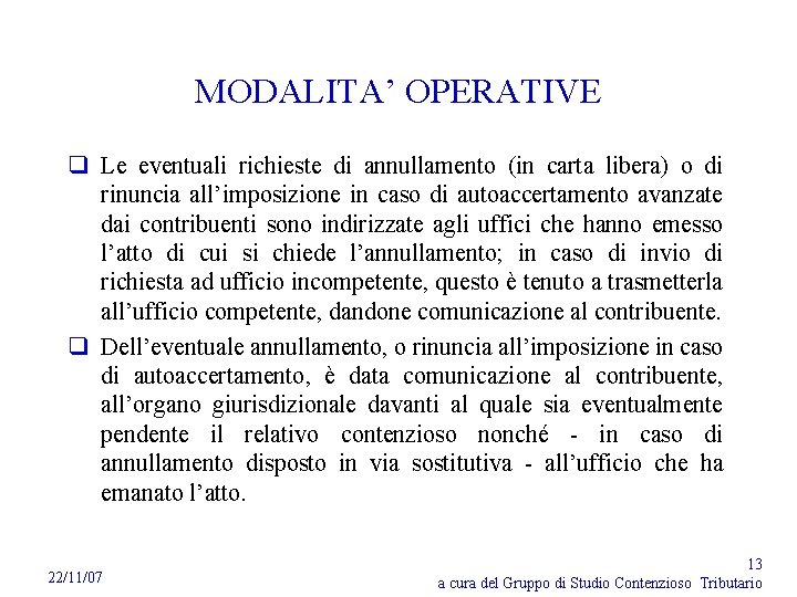 MODALITA’ OPERATIVE q Le eventuali richieste di annullamento (in carta libera) o di rinuncia