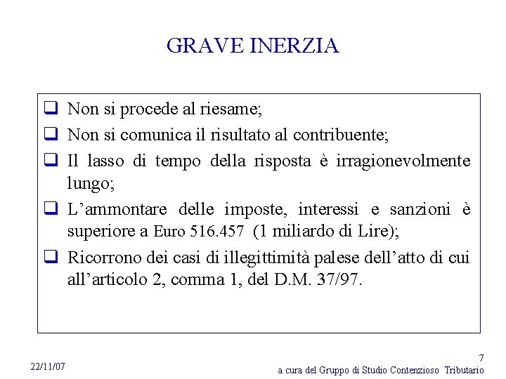 GRAVE INERZIA q Non si procede al riesame; q Non si comunica il risultato