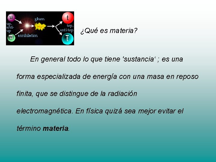 ¿Qué es materia? En general todo lo que tiene 'sustancia‘ ; es una forma