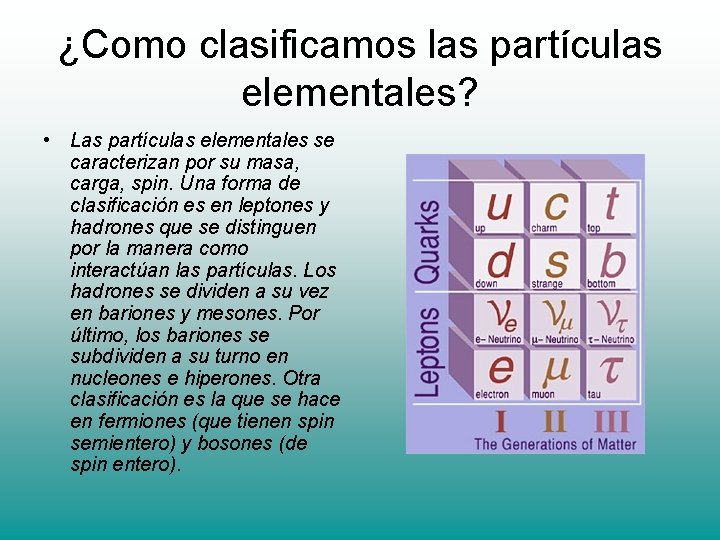 ¿Como clasificamos las partículas elementales? • Las partículas elementales se caracterizan por su masa,