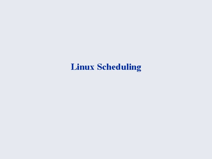 Linux Scheduling 