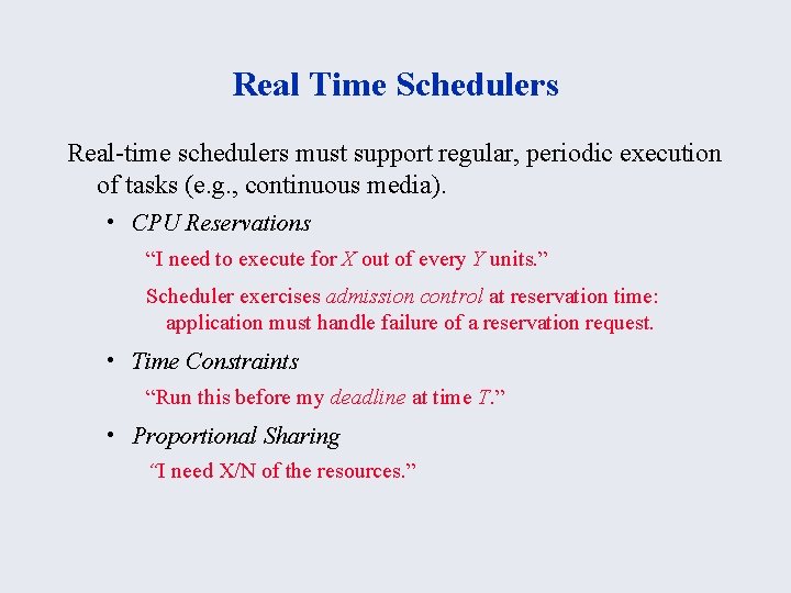 Real Time Schedulers Real-time schedulers must support regular, periodic execution of tasks (e. g.