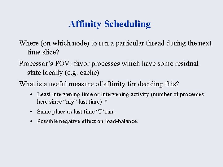 Affinity Scheduling Where (on which node) to run a particular thread during the next