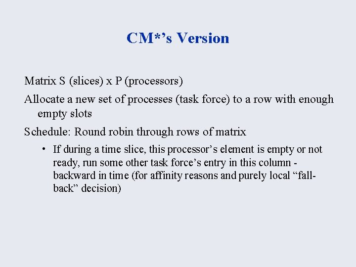 CM*’s Version Matrix S (slices) x P (processors) Allocate a new set of processes