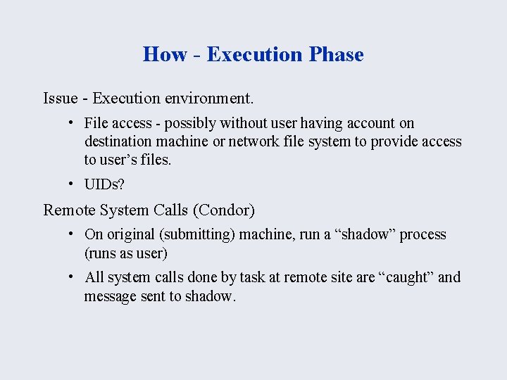 How - Execution Phase Issue - Execution environment. • File access - possibly without