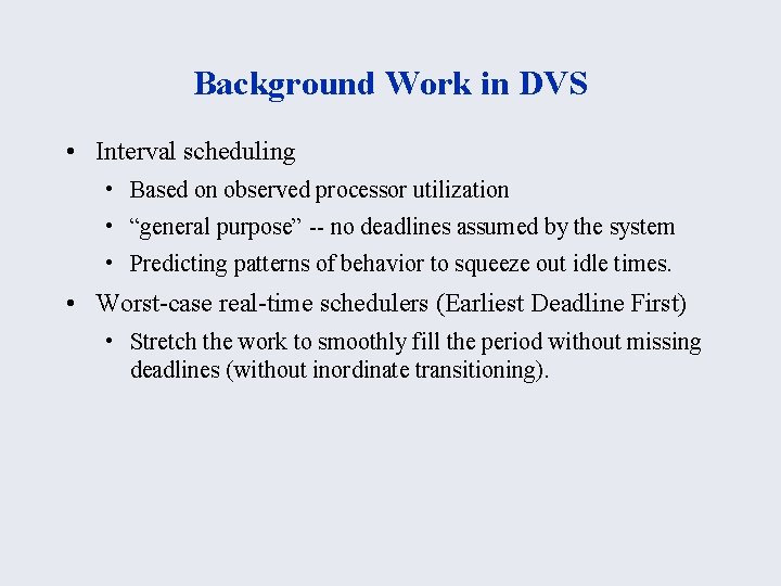 Background Work in DVS • Interval scheduling • Based on observed processor utilization •