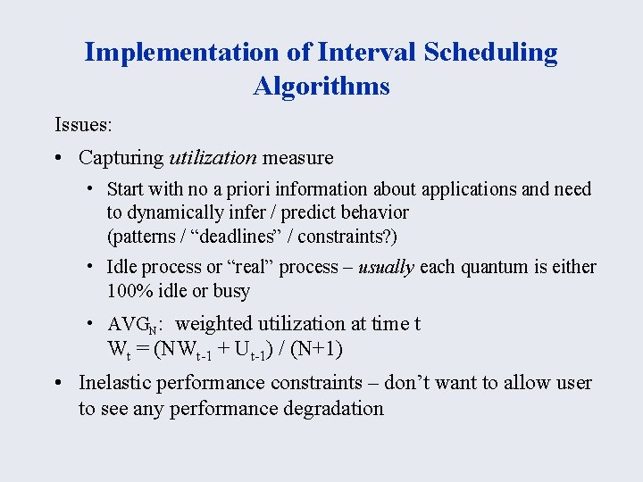 Implementation of Interval Scheduling Algorithms Issues: • Capturing utilization measure • Start with no
