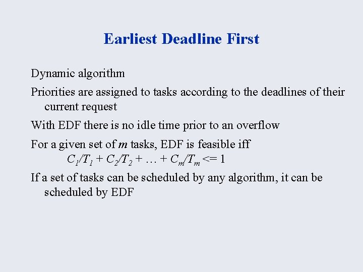 Earliest Deadline First Dynamic algorithm Priorities are assigned to tasks according to the deadlines