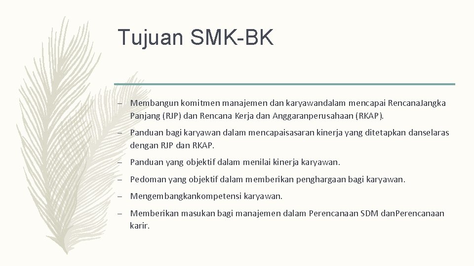 Tujuan SMK-BK – Membangun komitmen manajemen dan karyawandalam mencapai Rencana. Jangka Panjang (RJP) dan