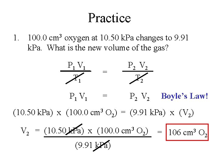 Practice 1. 100. 0 cm 3 oxygen at 10. 50 k. Pa changes to