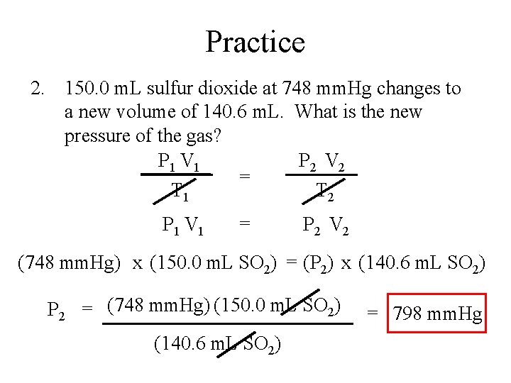 Practice 2. 150. 0 m. L sulfur dioxide at 748 mm. Hg changes to