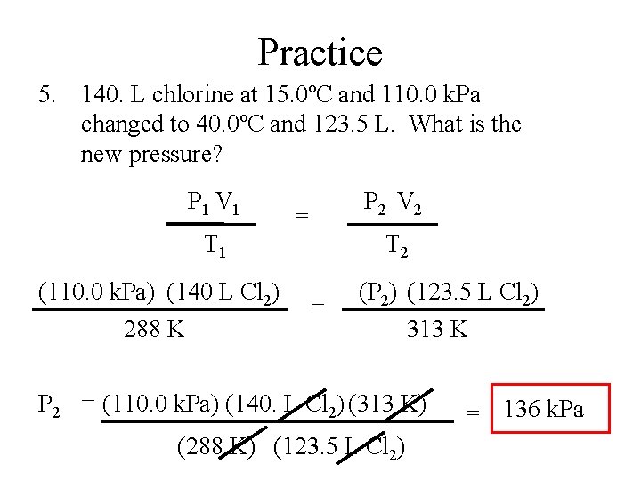 Practice 5. 140. L chlorine at 15. 0ºC and 110. 0 k. Pa changed