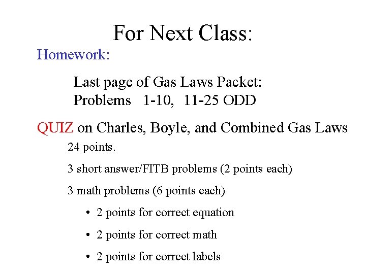 For Next Class: Homework: Last page of Gas Laws Packet: Problems 1 -10, 11
