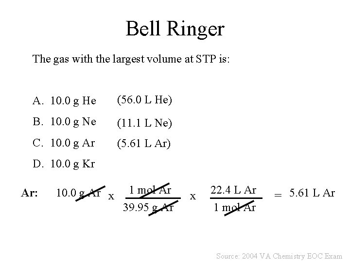 Bell Ringer The gas with the largest volume at STP is: A. 10. 0