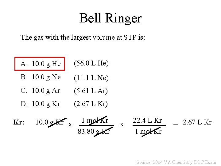 Bell Ringer The gas with the largest volume at STP is: A. 10. 0