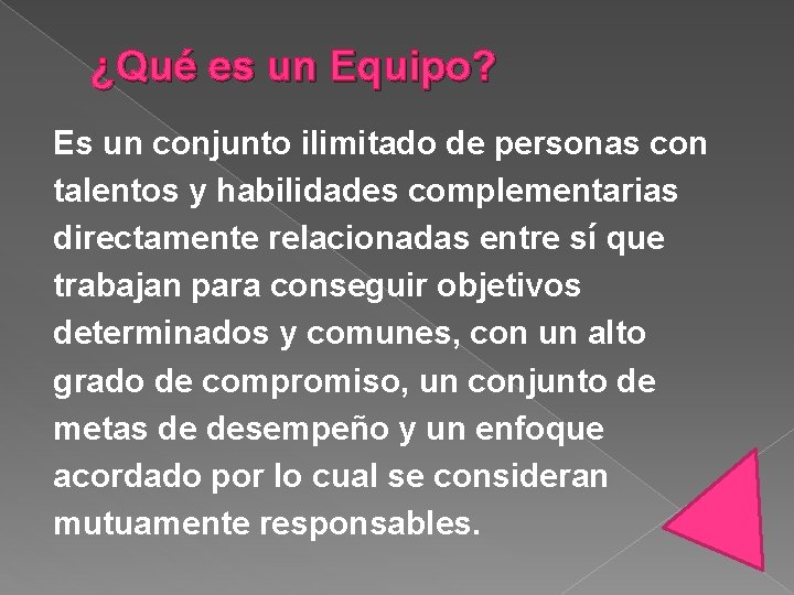 ¿Qué es un Equipo? Es un conjunto ilimitado de personas con talentos y habilidades