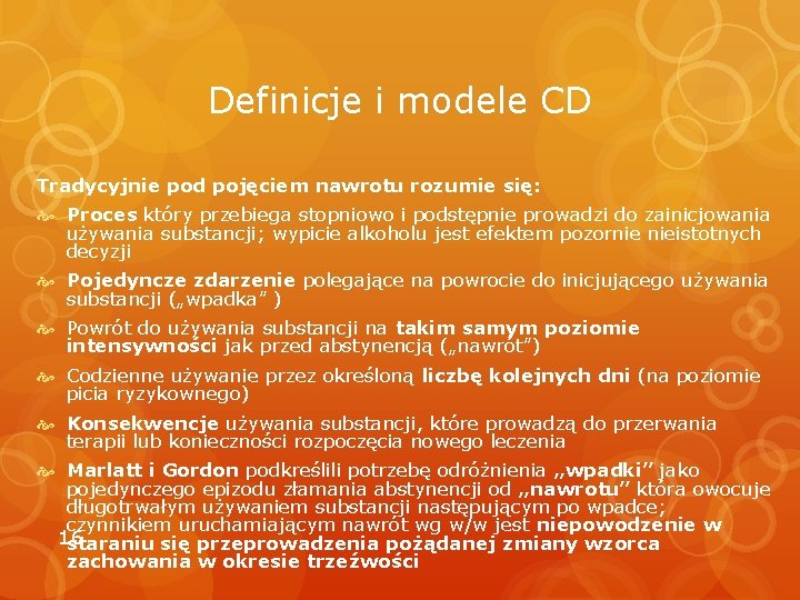Definicje i modele CD Tradycyjnie pod pojęciem nawrotu rozumie się: Proces który przebiega stopniowo