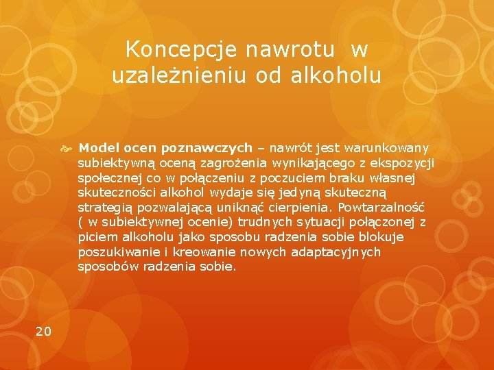 Koncepcje nawrotu w uzależnieniu od alkoholu Model ocen poznawczych – nawrót jest warunkowany subiektywną