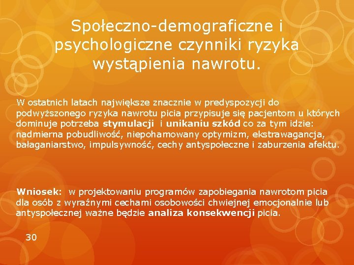 Społeczno-demograficzne i psychologiczne czynniki ryzyka wystąpienia nawrotu. W ostatnich latach największe znacznie w predyspozycji