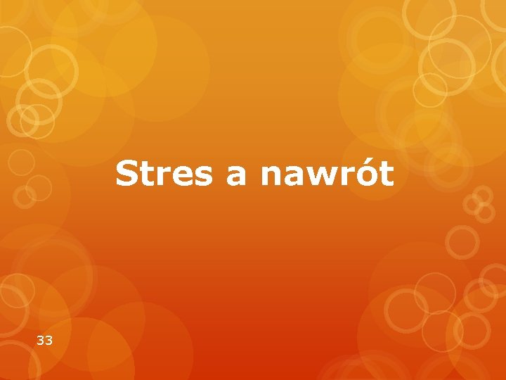 Stres a nawrót 33 