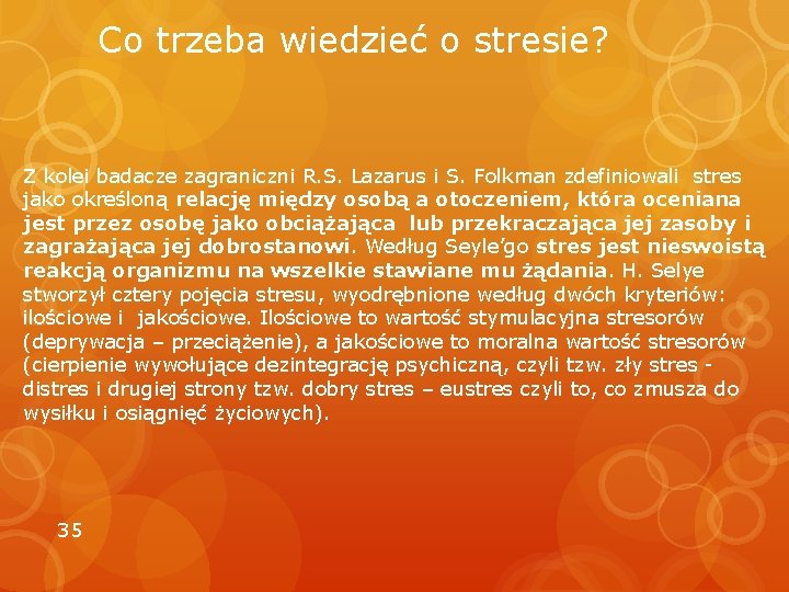 Co trzeba wiedzieć o stresie? Z kolei badacze zagraniczni R. S. Lazarus i S.