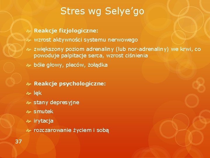 Stres wg Selye’go Reakcje fizjologiczne: wzrost aktywności systemu nerwowego zwiększony poziom adrenaliny (lub nor-adrenaliny)