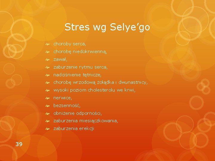 Stres wg Selye’go choroby serca, chorobę niedokrwienną, zawał, zaburzenie rytmu serca, nadciśnienie tętnicze, chorobę