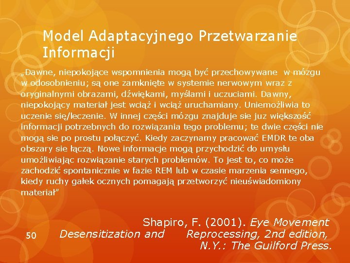 Model Adaptacyjnego Przetwarzanie Informacji „Dawne, niepokojące wspomnienia mogą być przechowywane w mózgu w odosobnieniu;