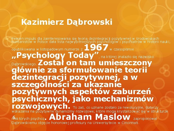 Kazimierz Dąbrowski Pewien impuls dla zainteresowania się teorią dezintegracji pozytywnej w środowiskach humanistów w