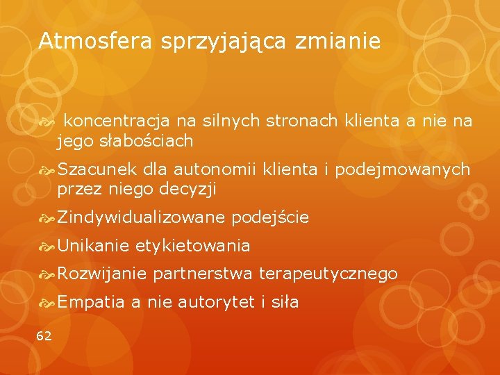 Atmosfera sprzyjająca zmianie koncentracja na silnych stronach klienta a nie na jego słabościach Szacunek