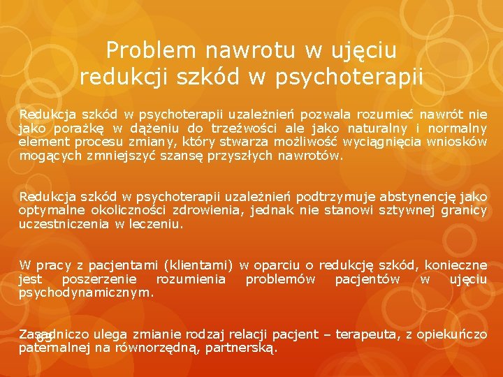 Problem nawrotu w ujęciu redukcji szkód w psychoterapii Redukcja szkód w psychoterapii uzależnień pozwala