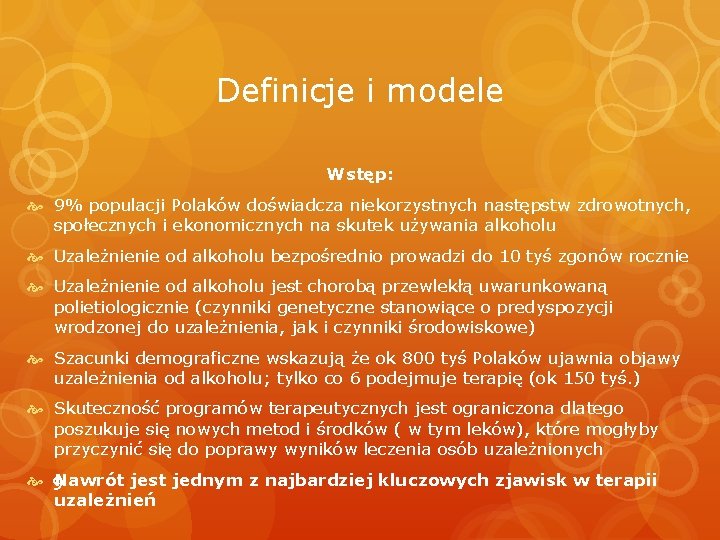 Definicje i modele Wstęp: 9% populacji Polaków doświadcza niekorzystnych następstw zdrowotnych, społecznych i ekonomicznych