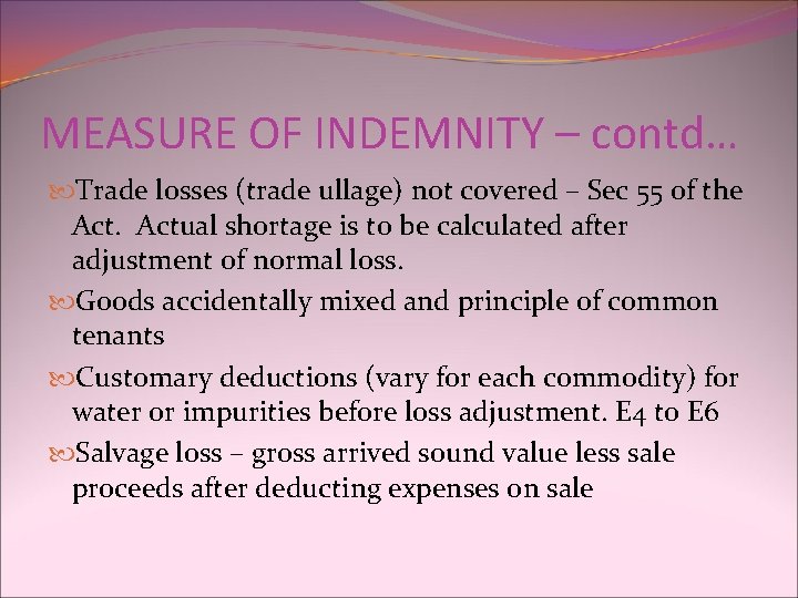 MEASURE OF INDEMNITY – contd… Trade losses (trade ullage) not covered – Sec 55