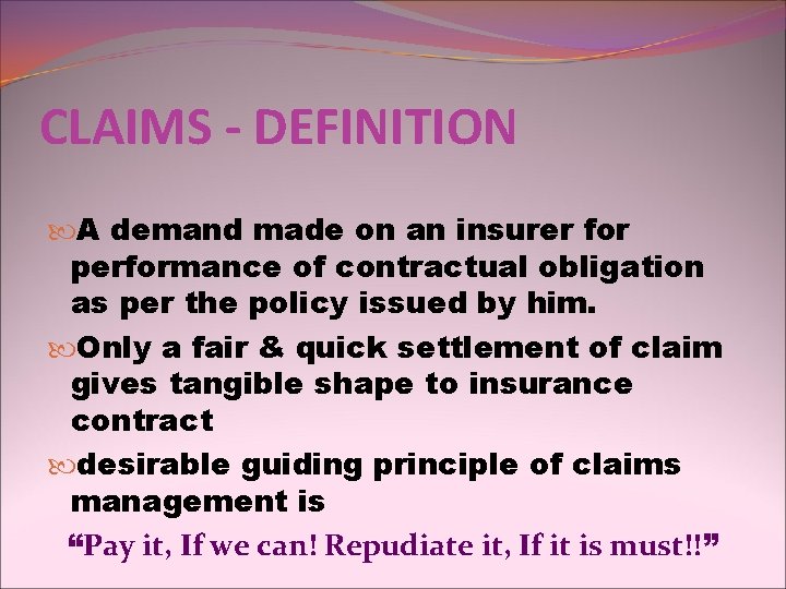 CLAIMS - DEFINITION A demand made on an insurer for performance of contractual obligation