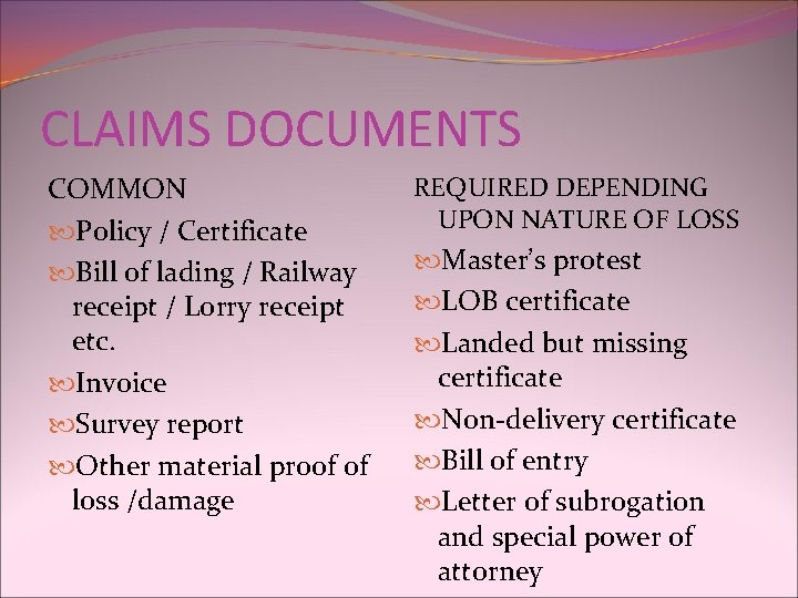 CLAIMS DOCUMENTS COMMON Policy / Certificate Bill of lading / Railway receipt / Lorry