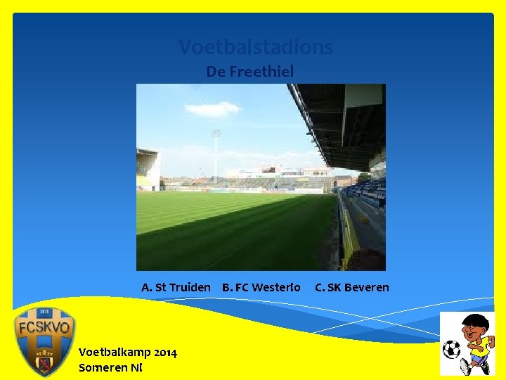 Voetbalstadions De Freethiel A. St Truiden B. FC Westerlo Voetbalkamp 2014 Someren Nl C.