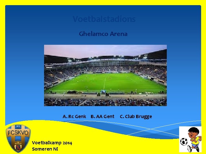 Voetbalstadions Ghelamco Arena A. Rc Genk B. AA Gent Voetbalkamp 2014 Someren Nl C.