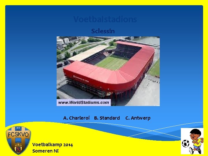 Voetbalstadions Sclessin A. Charleroi B. Standard Voetbalkamp 2014 Someren Nl C. Antwerp 