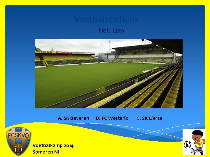 Voetbalstadions Het Lisp A. SK Beveren Voetbalkamp 2014 Someren Nl B. FC Westerlo C.