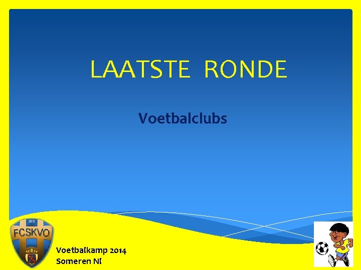 LAATSTE RONDE Voetbalclubs Voetbalkamp 2014 Someren Nl 