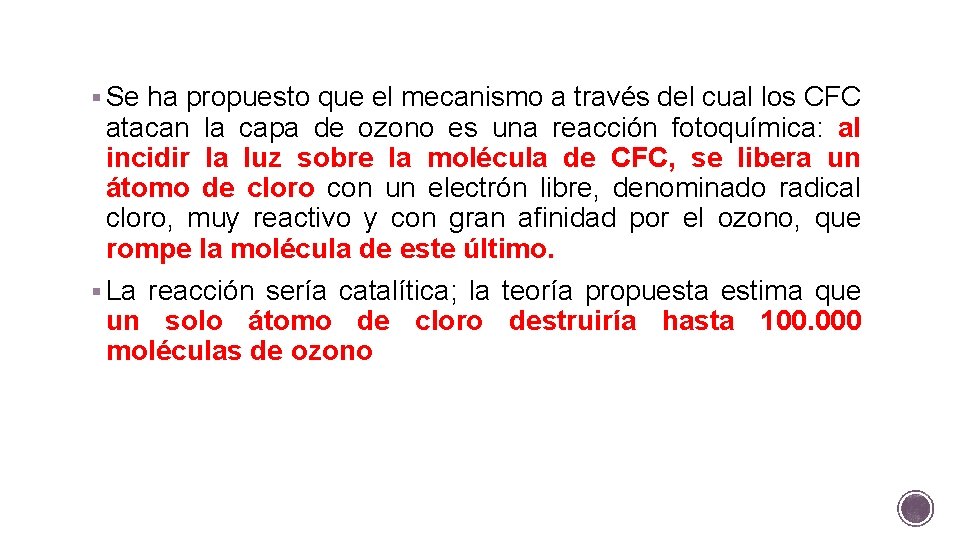 § Se ha propuesto que el mecanismo a través del cual los CFC atacan