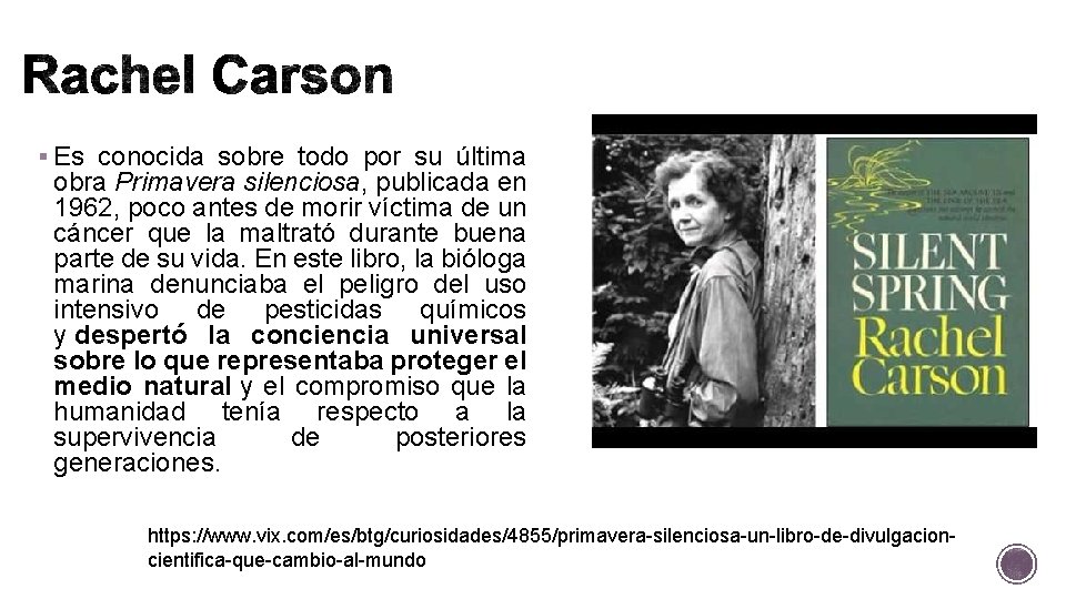 § Es conocida sobre todo por su última obra Primavera silenciosa, publicada en 1962,