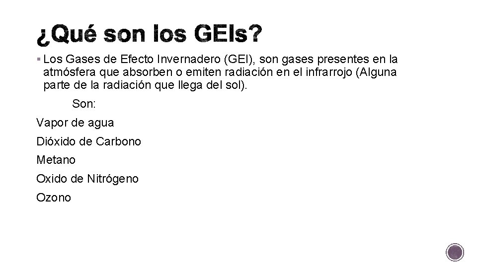 § Los Gases de Efecto Invernadero (GEI), son gases presentes en la atmósfera que